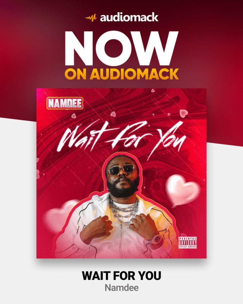 Afrobeat Sensation Namdee Drops Highly-Anticipated Single, "Wait for You (Ego)"